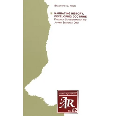 Narrating History, Developing Doctrine: Friedrich Schleiermacher and Johann Sebastian Drey