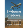 Skyborne Shadows: A History of Drones in War and Peace