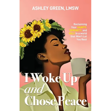 I Woke Up and Chose Peace: Reclaiming Your Sanity, Serenity, and Self in a World that Won't Let You Rest