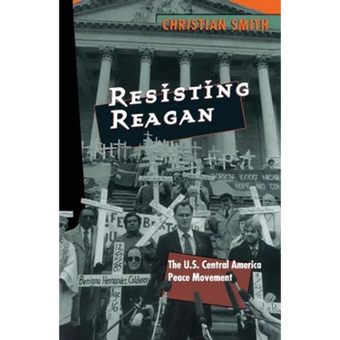 Resisting Reagan: The U.S. Central America Peace Movement