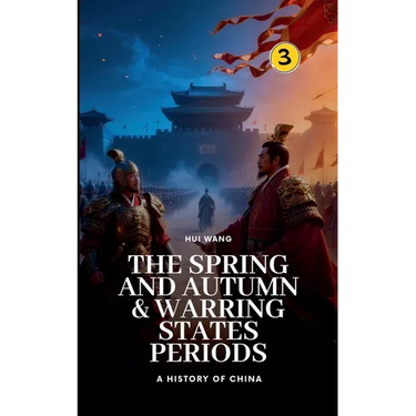 The Spring and Autumn & Warring States Periods: A History of China