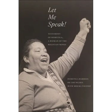 Let Me Speak!: Testimony of Domitila, a Woman of the Bolivian Mines, New Edition