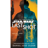 Last Shot (Star Wars): A Han and Lando Novel