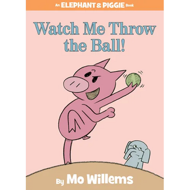 Watch Me Throw the Ball!-An Elephant and Piggie Book