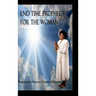 End Times Prophecy for The Woman