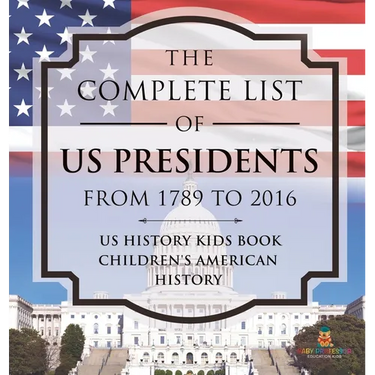 The Complete List of US Presidents from 1789 to 2016 - US History Kids Book Children's American History