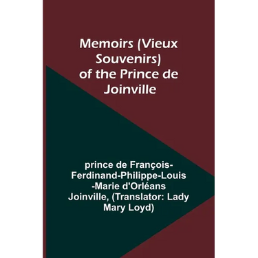 Memoirs (Vieux Souvenirs) of the Prince de Joinville