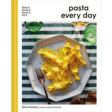 Pasta Every Day: Make It, Shape It, Sauce It, Eat It
