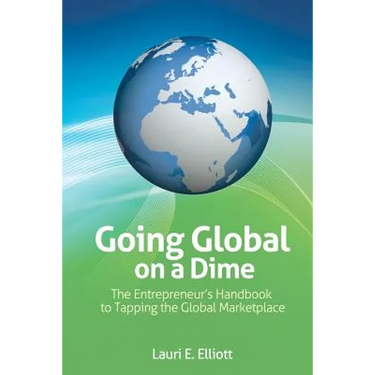 Going Global on a Dime: The Entrepreneur's Handbook to Tapping the Global Marketplace