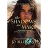 The Shadows We Make - Shadow Journey Series Book One