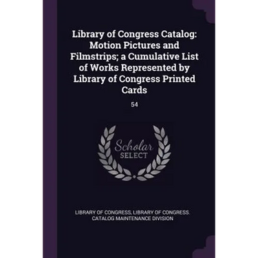 Library of Congress Catalog: Motion Pictures and Filmstrips; a Cumulative List of Works Represented by Library of Congress Printed Cards: 54