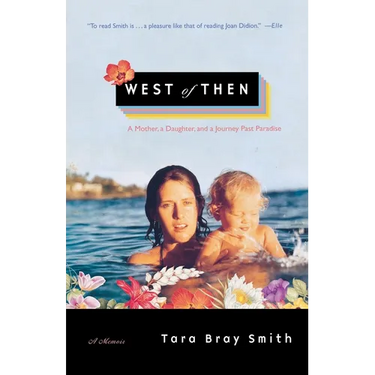 West of Then: A Mother, a Daughter, and a Journey Past Paradise