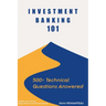 Investment Banking 101: 500+ Technical Questions Answered