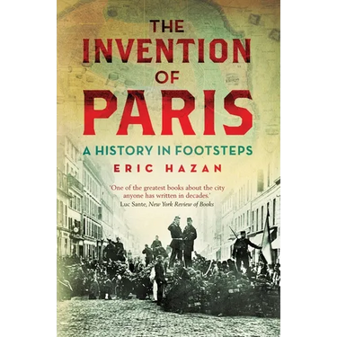 The Invention of Paris: A History in Footsteps