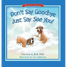 Don't Say Goodbye Just Say See You!