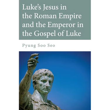 Luke's Jesus in the Roman Empire and the Emperor in the Gospel of Luke