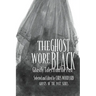 The Ghost Wore Black: Ghastly Tales from the Past
