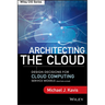 Architecting the Cloud: Design Decisions for Cloud Computing Service Models (Saas, Paas, and Iaas)