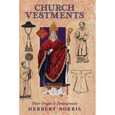Church Vestments: Their Origin and Development