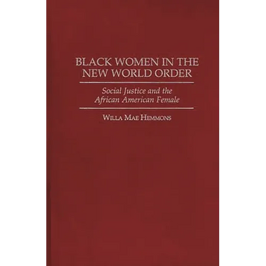 Black Women in the New World Order: Social Justice and the African American Female