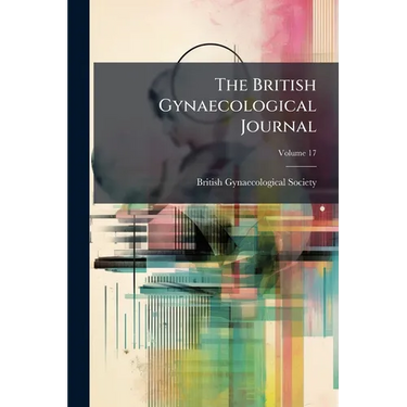 The British Gynaecological Journal; Volume 17