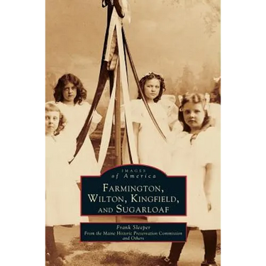 Farmington, Wilton, Kingfield, and Sugarloaf