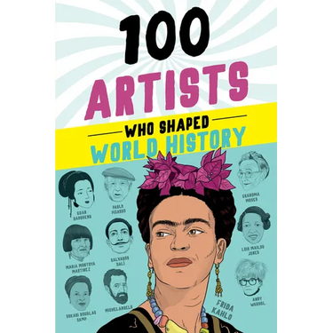 100 Artists Who Shaped World History