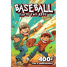 400+ Fun & Unbelievable Baseball Facts for Kids: Uncover Amazing Comebacks, Legendary Players, Quirky Traditions & More! (The Ultimate Gift for Baseba