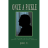 Once a Pickle: Joe Y.'s Story