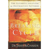 Breaking the Cycle: The Ultimate Solution to Destructive Patterns