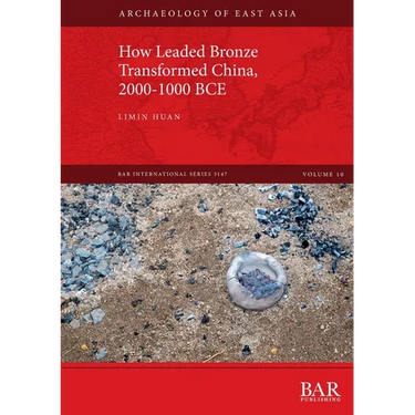 How Leaded Bronze Transformed China, 2000-1000 BCE