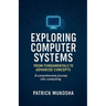 "Exploring Computer Systems: From Fundamentals to Advanced Concepts"