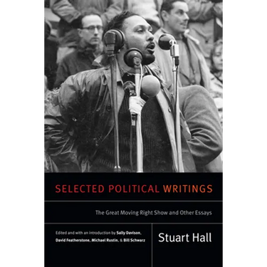 Selected Political Writings: The Great Moving Right Show and Other Essays