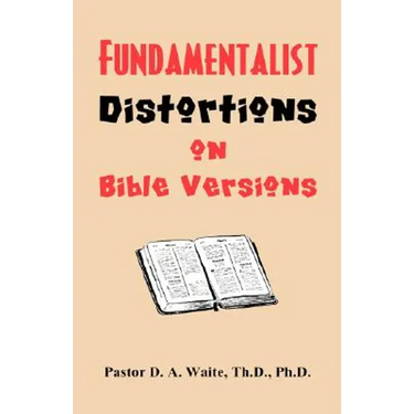 Fundamentalist Distortions on Bible Versions