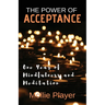 The Power Of Acceptance: One Year Of Mindfulness And Meditation