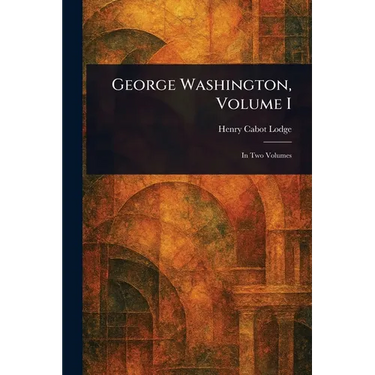 George Washington, Volume I
