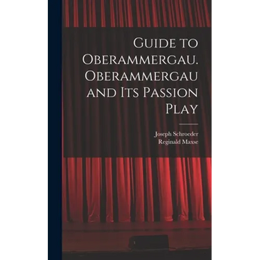 Guide to Oberammergau. Oberammergau and Its Passion Play