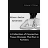 Ehlers-Danlos Syndrome: A Collection of Connective Tissue Illnesses That Run in Families