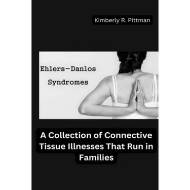 Ehlers-Danlos Syndrome: A Collection of Connective Tissue Illnesses That Run in Families