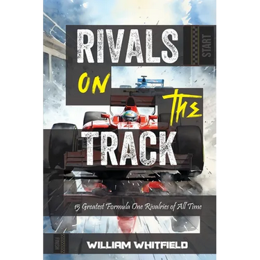 Rivals on the Track: 15 Greatest Formula One Rivalries of All Time