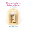 The Alchemy of Being a House: A Memoir About the Body That Broke, the Voice That Barked, and the Home That Became Us