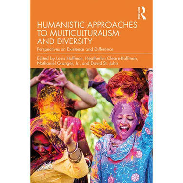 Humanistic Approaches to Multiculturalism and Diversity: Perspectives on Existence and Difference