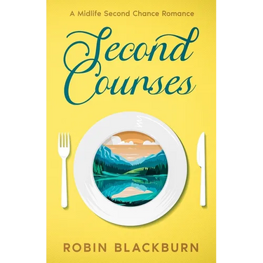 Second Courses: A Midlife Second Chance Romance