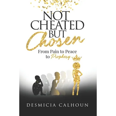 Not Cheated, but Chosen: From Pain to Peace to Prophesy