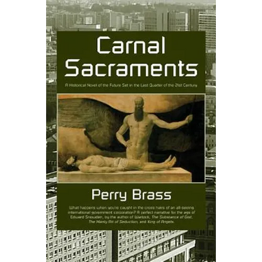 Carnal Sacraments, a Historical Novel of the Future, 2nd Edition