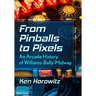From Pinballs to Pixels: An Arcade History of Williams-Bally-Midway