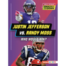 Justin Jefferson vs. Randy Moss: Who Would Win?