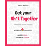 Get Your Sh*t Together: The Workbook