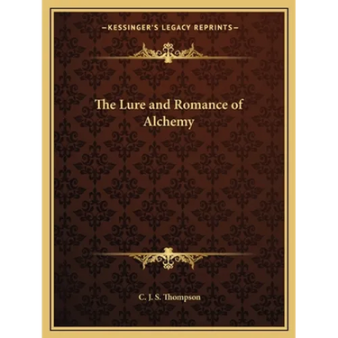 The Lure and Romance of Alchemy
