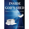 Inside God's Shed: Memoirs of an Intensive Care Specialist